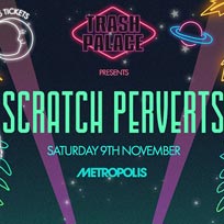 Scratch Perverts at Metropolis on Saturday 9th November 2019