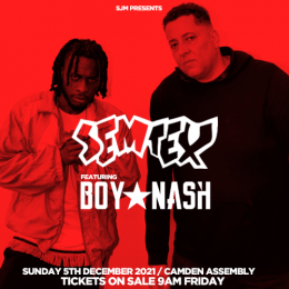 SEMTEX ft BOY NASH at Camden Assembly on Sunday 5th December 2021
