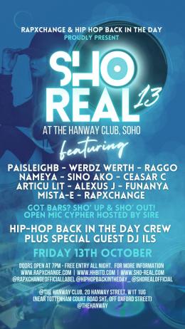SHO REAL 13 at The Hanway on Friday 13th October 2023