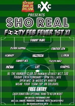 Sho Real: Footy Feb Fever 1st XI at The Hanway Social Club on Friday 24th February 2023