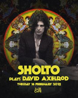 Sholto Plays David Axelrod at Jazz Cafe on Tuesday 18th February 2025