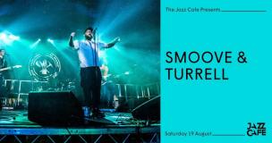 Smoove & Turrell at Jazz Cafe on Saturday 19th August 2023