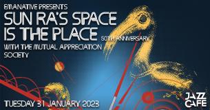 Space Is The Place 50th Anniversary at Jazz Cafe on Tuesday 31st January 2023