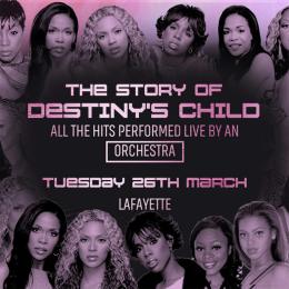 Story of Destiny&#039;s Child at Lafayette on Tuesday 26th March 2024