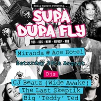 Supa Dupa Fly at Ace Hotel on Saturday 20th August 2016