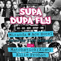 Supa Dupa Fly at Ace Hotel on Saturday 21st January 2017