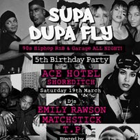 Supa Dupa Fly at Ace Hotel on Saturday 19th March 2016