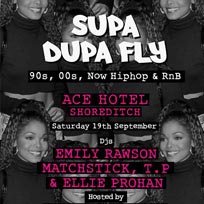 Supa Dupa Fly at Ace Hotel on Saturday 19th September 2015