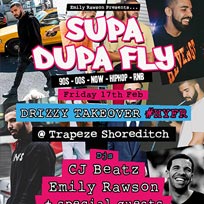 Supa Dupa Fly Drizzy Takeover at Trapeze on Friday 17th February 2017