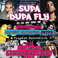 Supa Dupa Fly Drizzy Takeover at Trapeze on Friday 20th January 2017