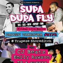 Supa Dupa Fly Drizzy Takeover at Trapeze on Friday 17th March 2017
