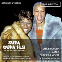 Supa Dupa Fly x Pop Brixton at Pop Brixton on Saturday 4th March 2017