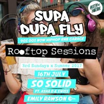 Supa Dupa Fly x Rooftop Sessions at Queen of Hoxton on Sunday 16th July 2017