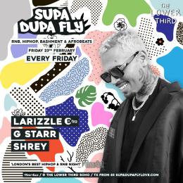 SUPA DUPA FLY  at The Lower Third on Friday 23rd February 2024