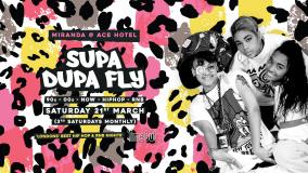 Supa Dupa Fly x Ace Hotel Miranda at Ace Hotel on Saturday 21st March 2020