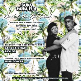 SUPA DUPA FLY X BACK TO THE OLD SKOOL at Q Shoreditch on Saturday 22nd April 2023