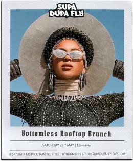 SUPA DUPA FLY X BOTTOMLESS ROOFTOP BRUNCH at Skylight Peckham on Saturday 28th May 2022