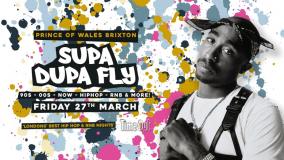 Supa Dupa Fly x Brixton w/ Shortee Blitz at Prince of Wales on Friday 27th March 2020