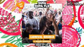 SUPA DUPA FLY X CARNIVAL BOTTOMLESS BRUNCH at Boxpark Shoreditch on Sunday 29th August 2021