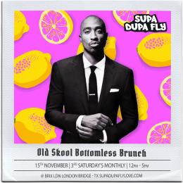 SUPA DUPA FLY X OLD SKOOL BOTTOMLESS BRUNCH at BRIX LDN on Saturday 15th November 2025