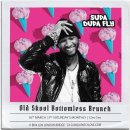 SUPA DUPA FLY X OLD SKOOL BOTTOMLESS BRUNCH at BRIX LDN on Saturday 16th March 2024