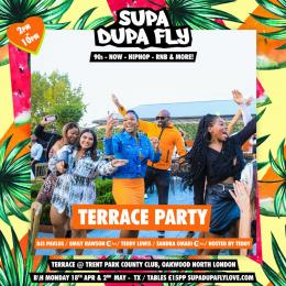 SUPA DUPA FLY X TERRACE PARTY at Country Club Trent Park on Monday 2nd May 2022