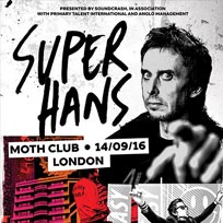 Super Hans (DJ Set) at MOTH Club on Wednesday 14th September 2016