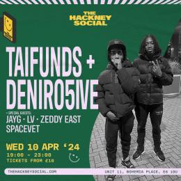 Taifunds + Deniro5ive at The Hackney Social on Wednesday 10th April 2024