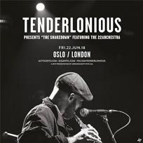 Tenderlonious at Oslo Hackney on Friday 22nd June 2018