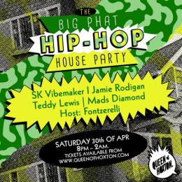 The Big Phat Hip Hop House Party at Queen of Hoxton on Saturday 30th April 2022