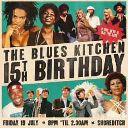 The Blues Kitchen 15th Birthday at The Blues Kitchen Shoreditch on Friday 19th July 2024