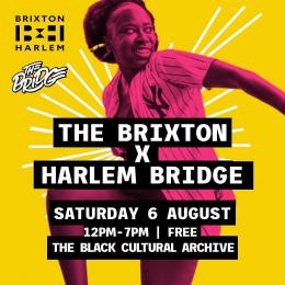 THE BRIXTON X HARLEM BRIDGE at Black Cultural Archives on Saturday 6th August 2022