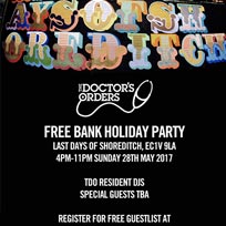 The Doctor's Orders Free Bank Holiday Party at Last Days of Shoreditch on Sunday 28th May 2017