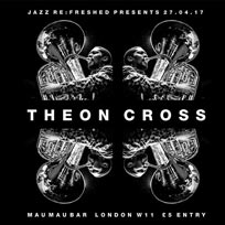 Theon Cross at Mau Mau Bar on Thursday 27th April 2017