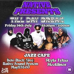 TILL DAY BREAK at Jazz Cafe on Friday 14th July 2023