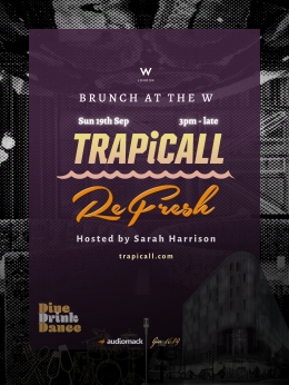 TRAPiCALL: Brunch at W London on Sunday 19th September 2021