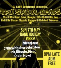 Tru Skool Beats at White Horse Peckham on Sunday 7th May 2023