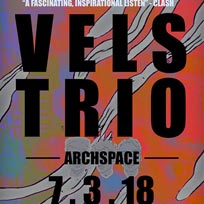 Vels Trio at Archspace on Thursday 8th March 2018