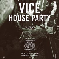 Vice House Party at Old Blue Last on Friday 29th April 2016