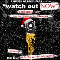 Watch Out Now Xmas Party at Radicals & Victuallers on Saturday 19th December 2015