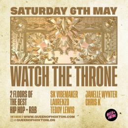 WATCH THE THRONE at Queen of Hoxton on Saturday 6th May 2023