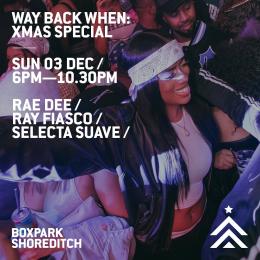 Way Back When Xmas Special at Boxpark Shoreditch on Sunday 3rd December 2023