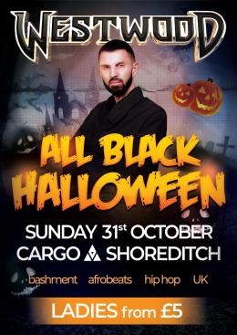 WESTWOOD All Black Halloween at Cargo on Sunday 31st October 2021