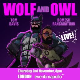 Wolf and Owl Podcast at Hammersmith Apollo on Thursday 2nd November 2023