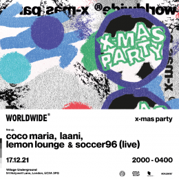 Worldwide XMAS Party at Village Underground on Friday 17th December 2021
