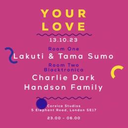 Your Love at Corsica Studios on Friday 13th October 2023