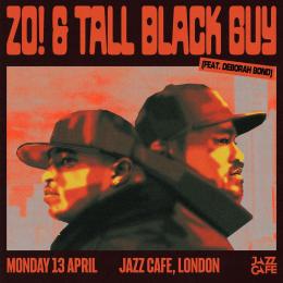 Zo! & Tall Black Guy at Jazz Cafe on Monday 13th April 2026