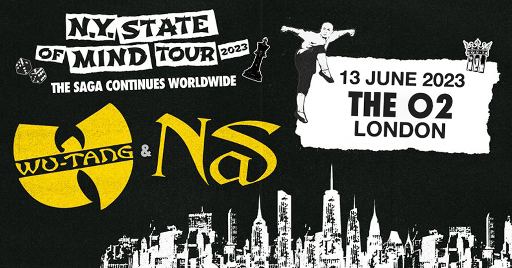 Wu-Tang Clan & Nas: NY State Of Mind Tour the o2 London Tuesday 13th June 2023
