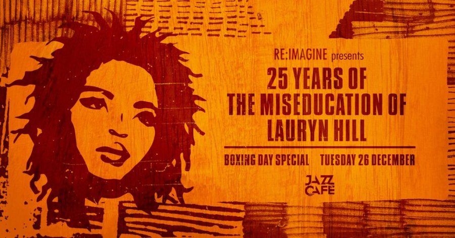 25 Years of The Miseducation of Lauryn Hill at Jazz Cafe on Tue 26th December 2023 Flyer