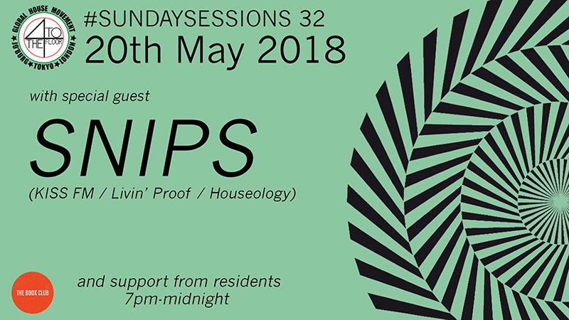 4 To The Floor Sunday Sessions w/ Snips at Book Club on Sun 20th May 2018 Flyer